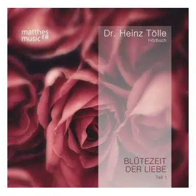 CD Dr. Heinz Tölle: Blütezeit Der Liebe - Gedichte Von Heinz Tölle