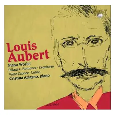 CD Louis Aubert: Piano works: Sillages • Romance • Esquisses • Valse-Caprice • Lutins