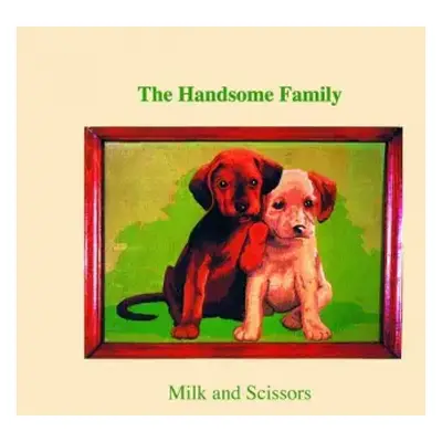 CD The Handsome Family: Milk And Scissors DIGI