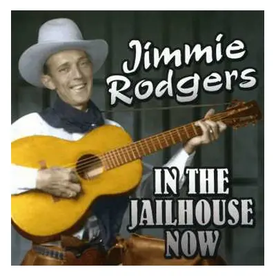 CD Jimmie Rodgers: In The Jailhouse Now