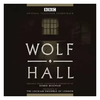 CD Debbie Wiseman: Wolf Hall (Original Television Soundtrack)