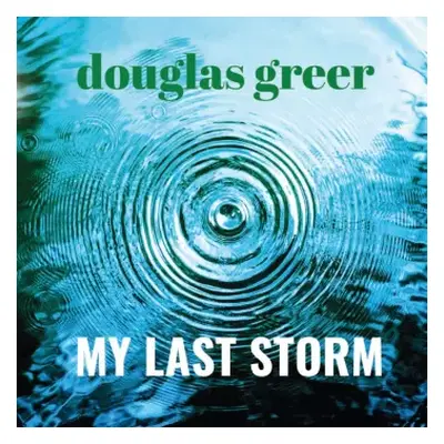 CD Douglas Greer: My Last Storm