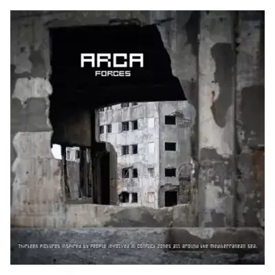 LP Arca: Forces (Thirteen Pictures Inspired By People Involved In Conflict Zones All Arond The M