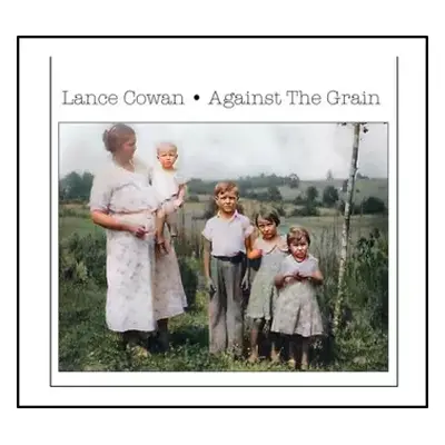 CD Lance Cowan: Against The Grain