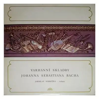 VG+ | VG+ LP Johann Sebastian Bach: Varhanní Skladby Johanna Sebastiana Bacha