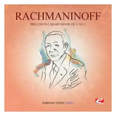 CD Sergei Vasilyevich Rachmaninoff: Prelude In C-sharp Min 3 Op 2