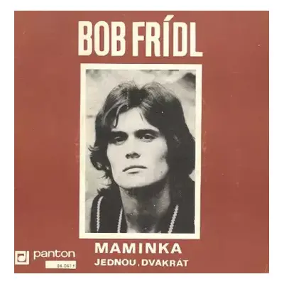 VG | VG+ SP Bob Frídl: Maminka / Jednou, Dvakrát