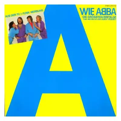 VG+ | VG+ LP ABBA: A Wie ABBA (Die Grössten Erfolge Von »Waterloo« Bis »Super Trouper«)