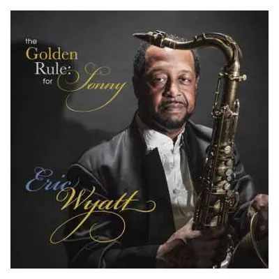 CD Eric Wyatt: The Golden Rule: For Sonny