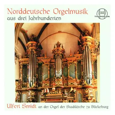 CD Various: Ulfert Smidt - Norddeutsche Orgelmusik Aus Drei Jahrhunderten