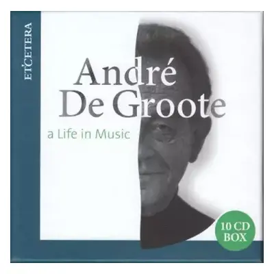 10CD Ludwig van Beethoven: Andre De Groote - A Life In Music