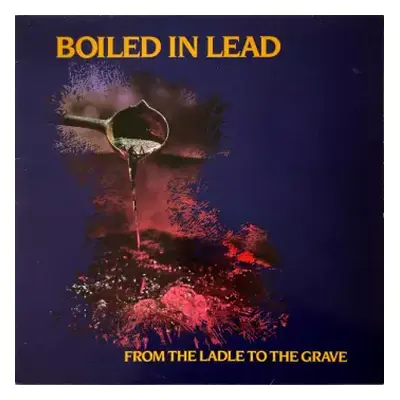 VG+ | VG+ LP Boiled In Lead: From The Ladle To The Grave