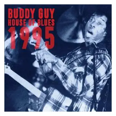 2CD Buddy Guy: House Of Blues 1995