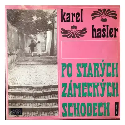 VG | VG+ LP Karel Hašler: Po Starých Zámeckých Schodech (Písničky Karla Hašlera)