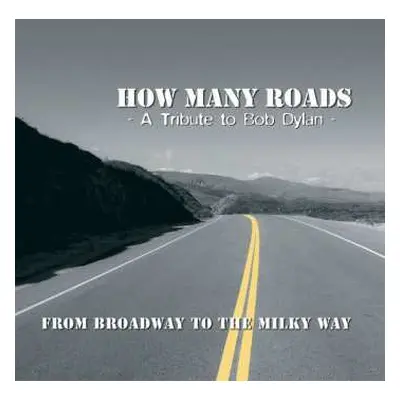 CD How Many Roads: From Broadway To The Milky Way - A Tribute To Bob Dylan