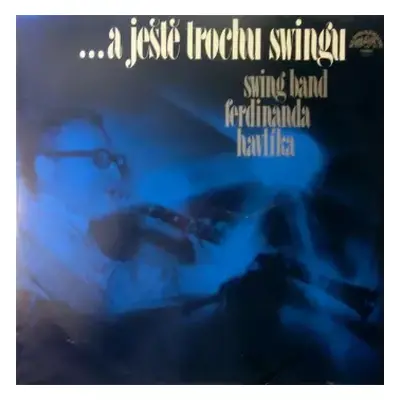 VG+ | VG+ LP Swing Band Ferdinanda Havlíka: ...A Ještě Trochu Swingu