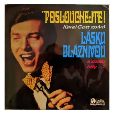 VG+ | VG+ LP Karel Gott: Poslouchejte! Karel Gott Zpívá Lásku Bláznivou A Další Hity