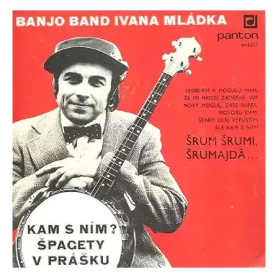 VG+ | VG+ SP Banjo Band Ivana Mládka: Kam S Ním? / Špagety V Prášku