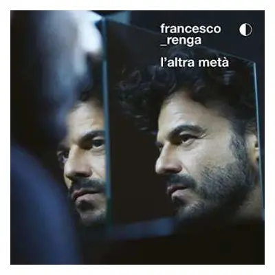 LP Francesco Renga: L’altra Metà