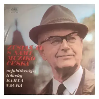 VG+ | VG+ LP Karel Vacek: Zůstaň Tu S Námi, Muziko Česká - Nejoblíbenější Lidovky Karla Vacka