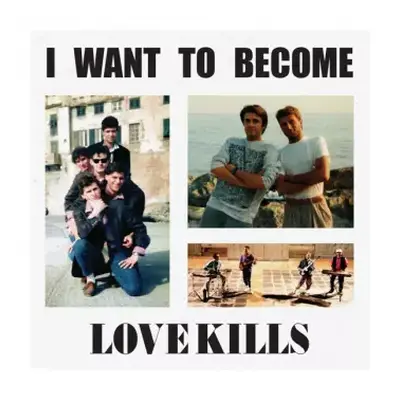 CD Love Kills: I Want To Become