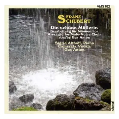 CD Franz Schubert: Die Schöne Müllerin D.795 (version Für Männerchor)