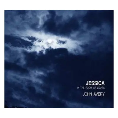 CD John Avery: Jessica In The Room Of Lights