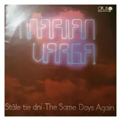 VG+ | VG+ LP Marián Varga: Stále Tie Dni • The Same Days Again