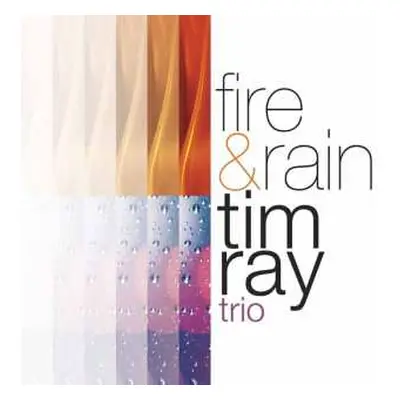 CD The Tim Ray Trio: Fire & Rain