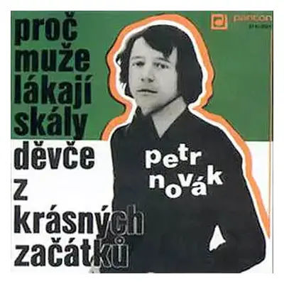 VG+ | VG+ SP Petr Novák: Proč Muže Lákají Skály / Děvče Z Krásných Začátků