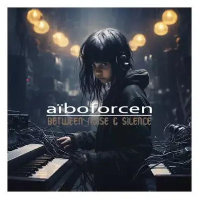 2CD Aïboforcen: Between Noise & Silence LTD