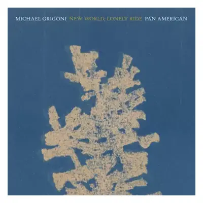 CD Grigoni,michael / Pan American: New World Lonely Ride