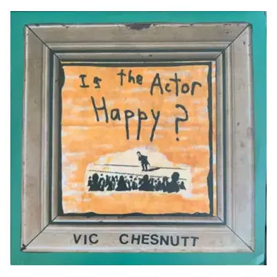 2LP Vic Chesnutt: Is The Actor Happy?