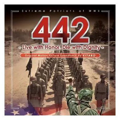 CD Kitaro: 442 Extreme Patriots Of WW II : Live With Honor, Die With Dignity (Original Motion Pi