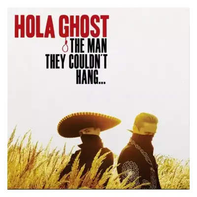 LP Hola Ghost: The Man They Couldn't Hang...