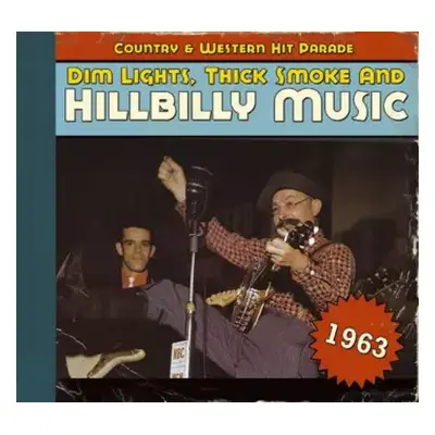 CD Various: Dim Lights Thick Smoke & Hillbilly Music - Country & Western Hit Parade - 1963