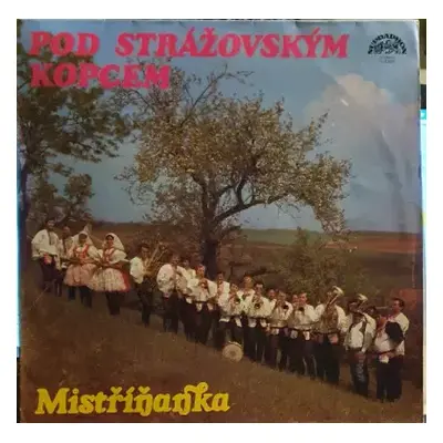 VG+ | VG+ LP Mistříňanka: Pod Strážovským Kopcem