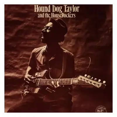 CD Hound Dog Taylor & The House Rockers: Hound Dog Taylor And The HouseRockers