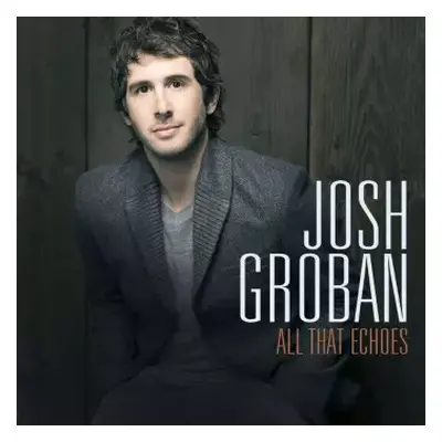 CD Josh Groban: All That Echoes