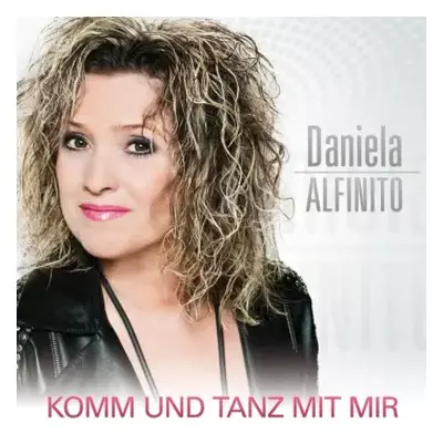 CD Daniela Alfinito: Komm Und Tanz Mit Mir