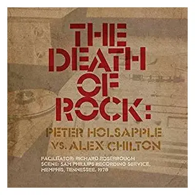 CD Alex Chilton: The Death Of Rock: Peter Holsapple Vs. Alex Chilton