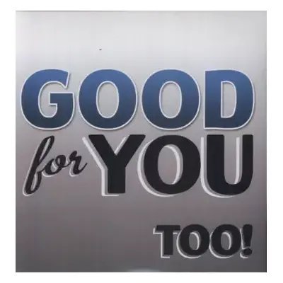 2LP Good For You: Too!