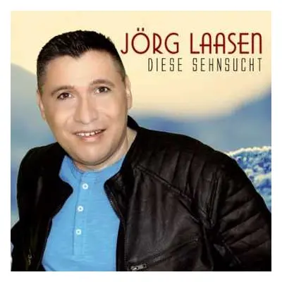 CD Jörg Laasen: Diese Sehnsucht