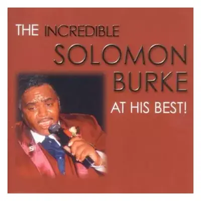 CD Solomon Burke: The Incredible Solomon Burke At His Best!