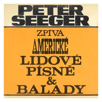 VG+ | VG+ LP Pete Seeger: Zpívá Americké Lidové Písně A Balady