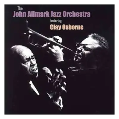 CD The John Allmark Jazz Orchestra: The John Allmark Jazz Orchestra Featuring Clay Osborne