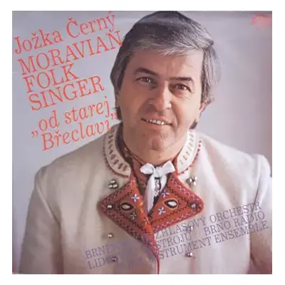 VG+ | VG+ LP Jožka Černý: Moravian Folk Singer („Od Starej Břeclavi“)