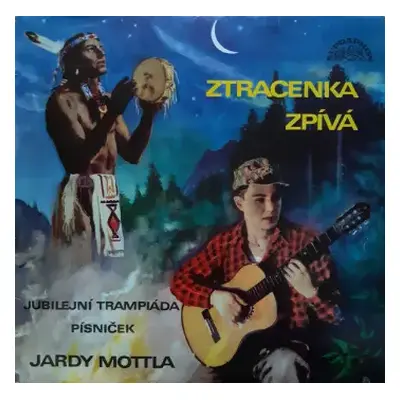 VG+ | VG+ LP Various: Ztracenka Zpívá (Jubilejní Trampiáda Písniček Jardy Mottla)