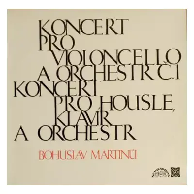 NM | VG+ LP Bohuslav Martinů: Koncert Pro Violoncello A Orchestr Č.1 / Koncert Pro Housle, Klaví