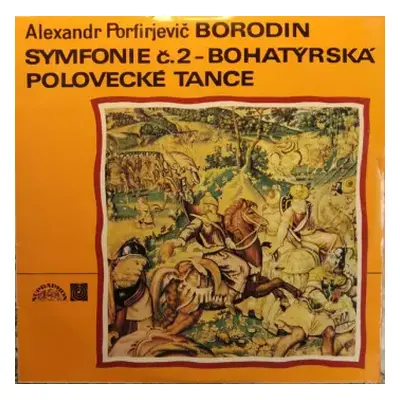 NM | VG+ LP Alexander Borodin: Symfonie Č. 2 – Bohatýrská / Polovecké Tance